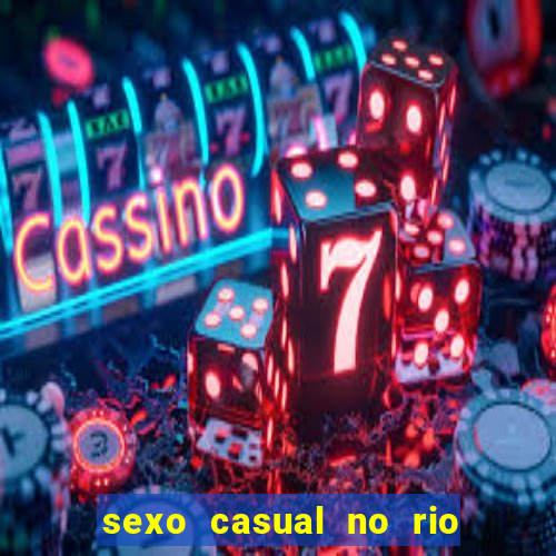 sexo casual no rio de janeiro